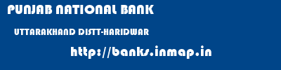 PUNJAB NATIONAL BANK  UTTARAKHAND DISTT-HARIDWAR    banks information 
